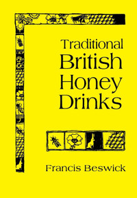 Traditional British Honey Drinks ~ Francis Beswick