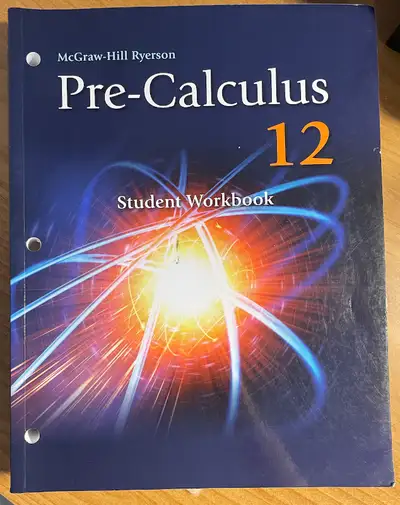 Pre-Calculus 12 Workbook; Has answer sheets in the back for all practice problems. Some questions we...