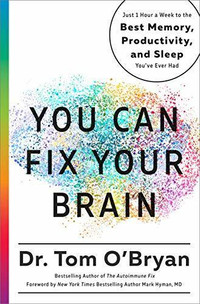 NEW BOOK - You Can Fix Your Brain: Just 1 Hour a Week...