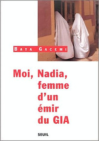 Moi, Nadia, femme d'un émir du GIA par Baya Gacemi