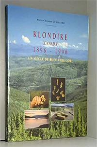 Klondike (Canada) 1896-1996 - Un siècle de ruée vers l'or