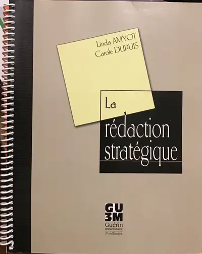 La Rédaction stratégique Auteur : Linda Amyot | Carole Dupuis Date de parution : avril 2007 Éditeur...