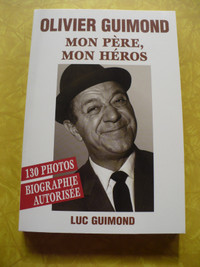 OLIVIER GUIMOND MON PÈRE,MON HÉROS ( LUC GUIMOND ) BIOGRAPHIE