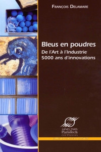 Bleus en poudres - De l'art à l'industrie 5000 ans d'innovations
