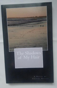 The Shadows of My Hair by Amanda Reilly (Author)