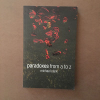 Paradoxes from A to Z by Michael Clark (2002, Paperback)