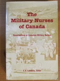 THE MILITARY NURSES OF CANADA by E. A. Landells - 1995