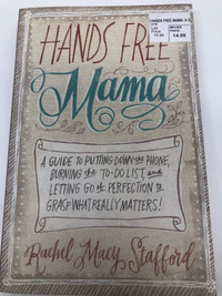 Hands Free Mama: A Guide to Putting Down the Phone - book