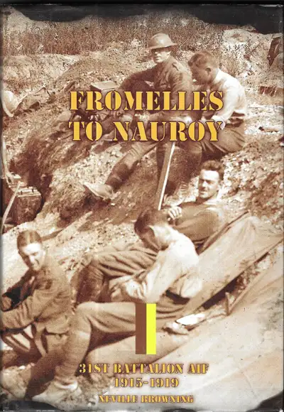 FROMELLES TO NAUROY: 31st Battalion AIF 1915-19 - N Browning WWI, View more