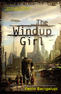 The Windup Girl - Paperback By Bacigalupi, Paolo