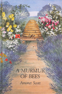 A Murmur of Bees ~ Amoret Scott