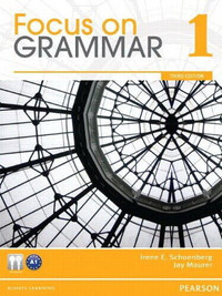 Focus on Grammar 1 (3rd Edition) - Irene E. Schoenberg