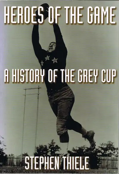 Heroes of the Game: A History of the Grey Cup, View more