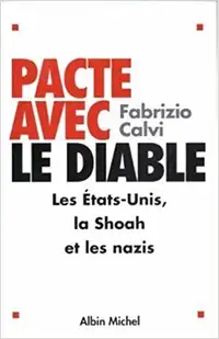 PACTE AVEC LE DIABLE LES ÉTAT-UNIS, LA SHOA ET...FABRIZIO CALVI