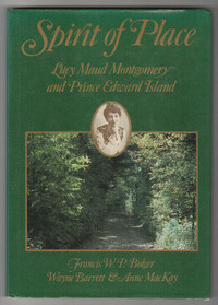 “Spirit of Place: Lucy Maud Montgomery and P.E.I."  Hardcover