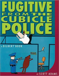 Fugitive from the Cubicle Police - A Dilbert Book (Paperback)