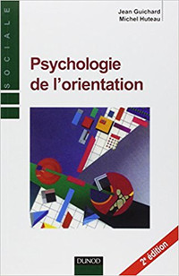 Psychologie de l'orientation, 2e édition par Guichard et Huteau.