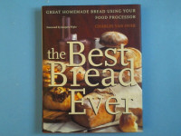The BEST BREAD EVER using your food processor 1997 HARDCOVER