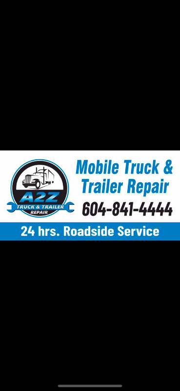 A 2 Z TRUCK & TRAILER REPAIR ( 24 HOURS 7 DAYS A WEEK ) in Other in Abbotsford
