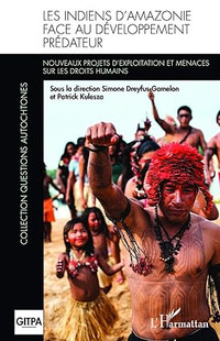 Les Indiens d'Amazonie face au développement prédateur P Kulesza