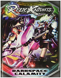 Relic Knights; Darkspace Calamity Rulebook, Hardcover, NIS