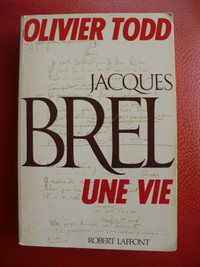 JACQUES BREL UNE VIE ( OLIVIER TODD )