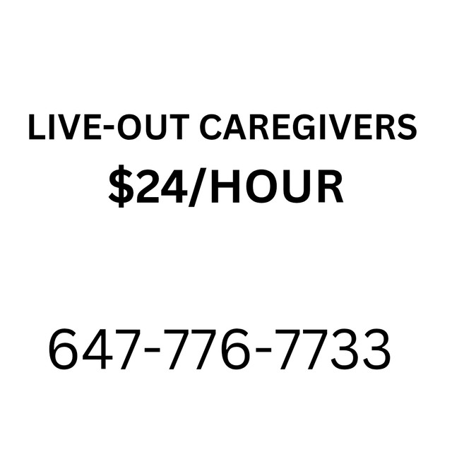 Live-OUT Caregiver(s) - $24/hour in Healthcare in City of Toronto