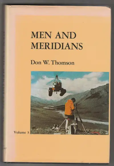 “Men and Meridians: The History of Surveying and Mapping in Canada” Volume 3: 1917 to 1947. By: Don...
