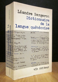 DICTIONNAIRE DE LA LANGUE QUÉBÉCOISE. PAR LÉANDRE BERGERON.