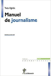 Manuel de journalisme, Écrire pour le journal, 2e édition Agnès