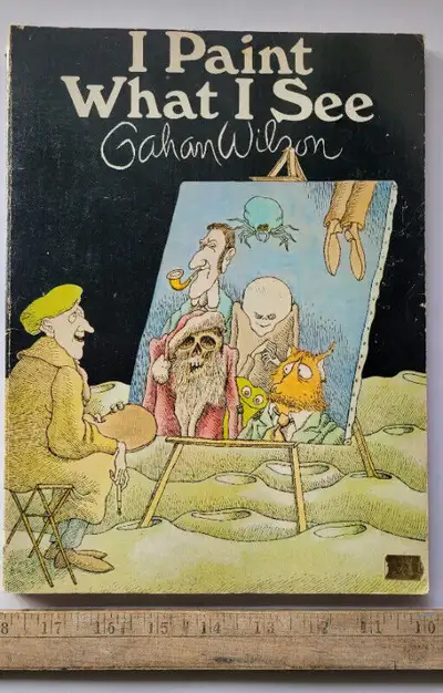 I Paint What I See - Gahan Wilson first edition Presents over one hundred examples of the celebrated...