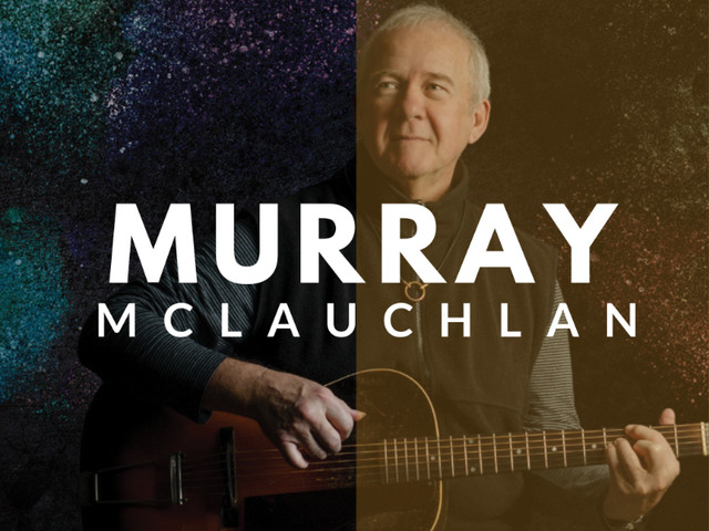 MURRAY McLAUCHLAN | Sid Williams Theatre | MAY 12 in Events in Comox / Courtenay / Cumberland - Image 2