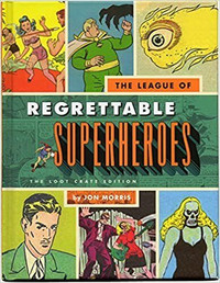 The League of Regrettable Superheroes: The Loot Crate Hardcover