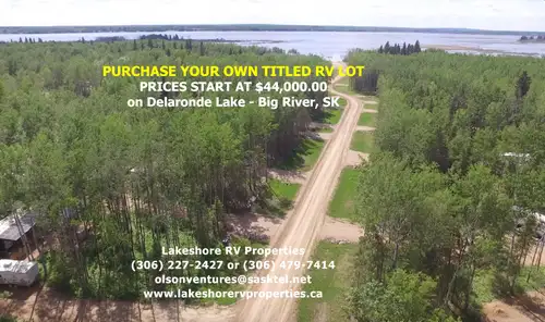 TITLED RV LOTS - LAKE LOTS FOR SALE -On Delaronde Lake - Big River, SK PRICES START AT $44,000.00 EX...