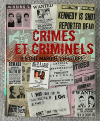 Crimes et criminels: Ils ont marqué l’histoire