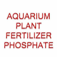 PHOSPHATE - FERTILIZER FOR AQUARIUM PLANTS