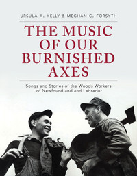 Songs and Stories of the Woods Workers of Newfoundland