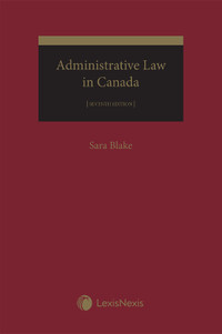 Administrative Law in Canada 7e Blake 9780433514756