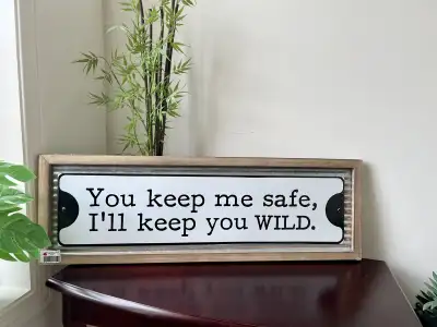 New Sign-You keep me safe, I’ll keep you WILD x2, View more