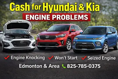 CASH FOR HYUNDAI & KIA — EDMONTON & AREA We BUY Hyundai and Kia vehicles with ENGINE PROBLEMS. Any m...