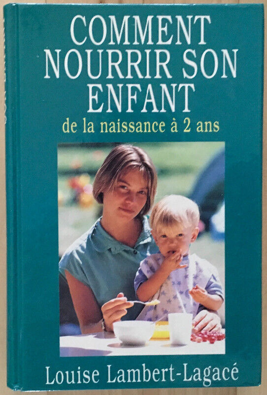 Comment nourrir son enfant de la naissance à 2 ans in Other in Trois-Rivières