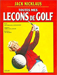 Toutes mes leçons de golf, édition 1996 par Jack Nicklaus