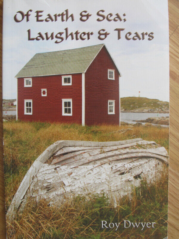 OF EARTH & SEA; LAUGHTER & TEARS by Roy Dwyer - 2015 Signed in Other in City of Halifax
