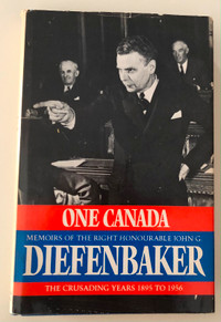 Diefenbaker, John G. :One Canada :The Crusading Years 1895-1956
