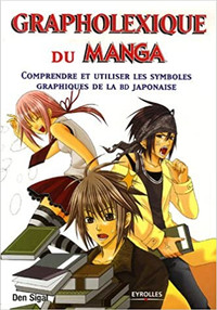 Grapholexique du Manga - Comprendre et utiliser les symboles...