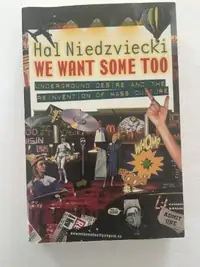 We Want Some Too by Hal Niedzviecki