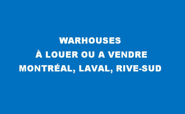 WAREHOUSES; À LOUER OU À VENDRE - FOR RENT OR FOR SALE dans Espaces commerciaux et bureaux à louer  à Ville de Montréal