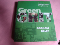 GREEN GRIT BY GRAHAM KELLY THE STORY OF SASKATCHEWAN ROUGHRIDERS