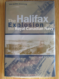 THE HALIFAX EXPLOSION AND THE RCN by John G. Armstrong - Signed