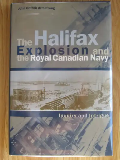 THE HALIFAX EXPLOSION AND THE RCN by John G. Armstrong - Signed, View more
